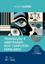 Livro - Transação e Arbitragem Nos Conflitos Familiares - Coleção Direito Privado - 1ª Edição 2024