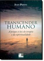 Livro Transcender Humano: Psique Á Luz da Terapia e da Espirit, A