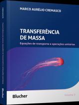 Livro - Transferencia De Massa - Volume 3 - Equacoes De Transporte E Operacoes Unitarias