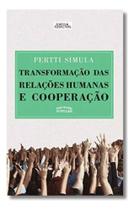 Livro Transformação Das Relações Humanas E Cooperação - Pertti Simula 2017 - Expressao Popular