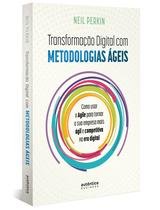 Livro - Transformação digital com metodologias ágeis: Como usar o agile para tornar sua empresa mais ágil e competitiva na era digital