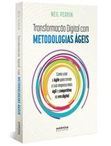 Livro - Transformação digital com metodologias ágeis: Como usar o agile para tornar sua empresa mais ágil e competitiva na era digital