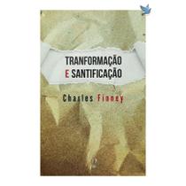 Livro Transformação E Santificação - Charles G. Finney Baseado na Bíblia - CPP