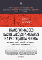 Livro - Transformações das Relações Familiares e a Proteção da Pessoa - 1ª Ed - 2024