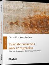 Livro - Transformacoes Nao Integradas - Bion E A Linguagem Da Mente Primordial