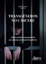 Livro - Transgêneros no cárcere: a luta contra o preconceito no sistema prisional brasileiro