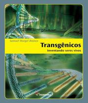 Livro Transgenicos - Inventando Seres Vivos