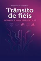 Livro - Trânsito de fiéis: Internet, a nova estrada da fé - Editora viseu