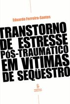 Livro - Transtorno de estresse pós-traumático em vítimas de sequestro Livro - Transtorno de estresse pós-traumático em vítimas de sequestro