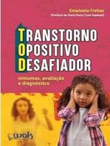 Livro - Transtorno Opositivo-Desafiador Tod: Sintomas, Avaliacao E Diagnostico Livro - Transtorno Opositivo-Desafiador Tod: Sintomas, Avaliacao E Diagnostico