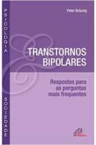 Livro Transtornos Bipolares - Repostas para as Perguntas Mais Frequentes (Peter Braunig)