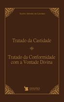 Livro - Tratado Da Castidade E Tratado Da Conformidade Com A Vontade Divina Livro - Tratado Da Castidade E Tratado Da Conformidade Com A Vontade Divina