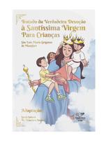 Livro Tratado da Verdadeira Devoção a Santíssima Virgem Para Crianças (Infantil)