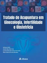 Livro Tratado de Acupuntura em Ginecologia, Infertilidade e ObstetrÍcia, 1ª Edição 2023 - Atheneu