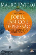 Livro - Tratando fobia, pânico e depressão com terapia de regressão