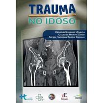 Livro: Trauma No Idoso - Edivaldo M. Utiyama