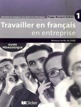 Livro - Travailler En Fr. / En Entreprise 1 (A1/A2) - Guide Pedagogique