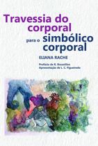 Livro - Travessia do corporal para o simbólico corporal Livro - Travessia do corporal para o simbólico corporal