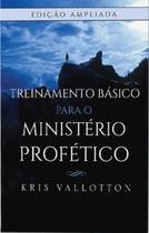 Livro: Treinamento Básico para o Ministério Profético Kris Vallotton - CHARA
