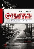 Livro - Trem fantasma para a estrela do oriente