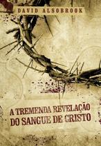 Livro - Tremenda Revelacao Do Sangue De Cristo, A - EDITORA ATOS