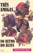 Livro - Três amigas, no ritmo do blues Livro - Três amigas, no ritmo do blues