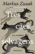 Livro - Três cães selvagens (e a verdade) Livro - Três cães selvagens (e a verdade)
