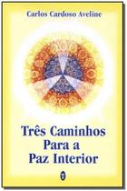 Livro - Tres Caminhos Para A Paz Interior - TEOSOFICA