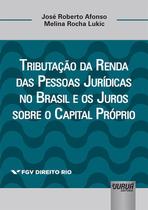 Livro - Tributação da Renda das Pessoas Jurídicas no Brasil e os Juros sobre o Capital Próprio