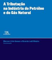 Livro Tributacao Na Industria Do Petroleo E Gas Natural, A