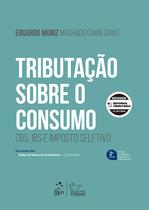 Livro - Tributação Sobre o Consumo: Cbs, Ibs e Imposto Seletivo - 2ª Edição 2026