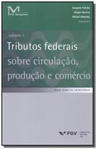 Livro - Tributos Fed.Sobre Cir.,Prod.E Comercio-Vol.01 - FGV