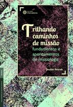 Livro - Trilhando caminhos de missão: Livro - Trilhando caminhos de missão: