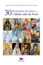 Livro - Trinta invocações de amor a Maria, mãe de Jesus
