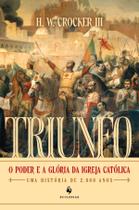 Livro - Triunfo: O poder e a glória da Igreja Católica — Uma história de 2.000 anos Livro - Triunfo: O poder e a glória da Igreja Católica — Uma história de 2.000 anos