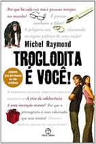 Livro - Troglodita é você!