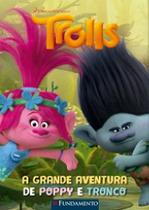 Livro - Trolls - A Grande Aventura De Poppy E Tronco (Dreamworks)