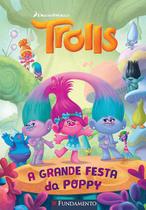 Livro - Trolls - A Grande Festa Da Poppy (Dreamworks)