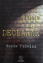 Livro Tudo A Declarar: Crônicas do Cotidiano por Guido Fidelis - RG Editores