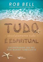Livro - Tudo, absolutamente tudo, é espiritual - Encontrando sua paz num mundo turbulento Livro - Tudo, absolutamente tudo, é espiritual - Encontrando sua paz num mundo turbulento