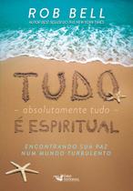 Livro - Tudo, absolutamente tudo, é espiritual - Encontrando sua paz num mundo turbulento