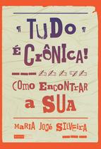 Livro - Tudo é crônica! Livro - Tudo é crônica!