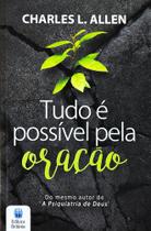 Livro - Tudo é possível pela oração - Charles L. Allen Livro - Tudo é possível pela oração - Charles L. Allen