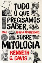 Livro - Tudo o que precisamos saber, mas nunca aprendemos, sobre mitologia Livro - Tudo o que precisamos saber, mas nunca aprendemos, sobre mitologia