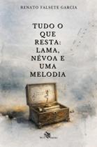 Livro - Tudo o que resta: Lama, névoa e uma melodia