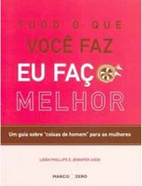 Livro Tudo o que Você Faz Eu Faço Melhor - Leigh Phillips Guia Prático de Habilidades para Mulheres