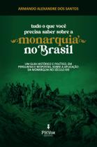 Livro - Tudo o que você precisa saber sobre a monarquia no Brasil