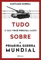 Livro - Tudo o que você precisa saber sobre a Primeira Guerra Mundial