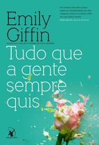 Livro Tudo que a Gente Sempre Quis Emily Giffin