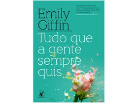 Livro Tudo que a Gente Sempre Quis Emily Giffin